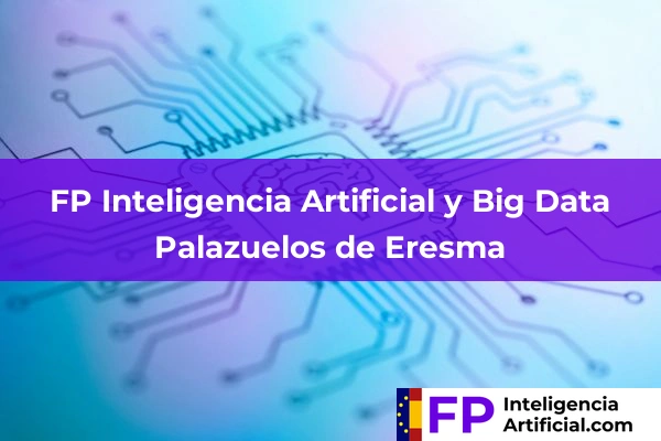 FP Inteligencia Artificial en Segovia 6 FP Inteligencia Artificial en Palazuelos de Eresma