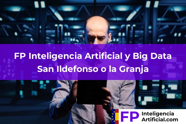 FP Inteligencia Artificial en Segovia 7 FP Inteligencia Artificial en San Ildefonso o la Granja